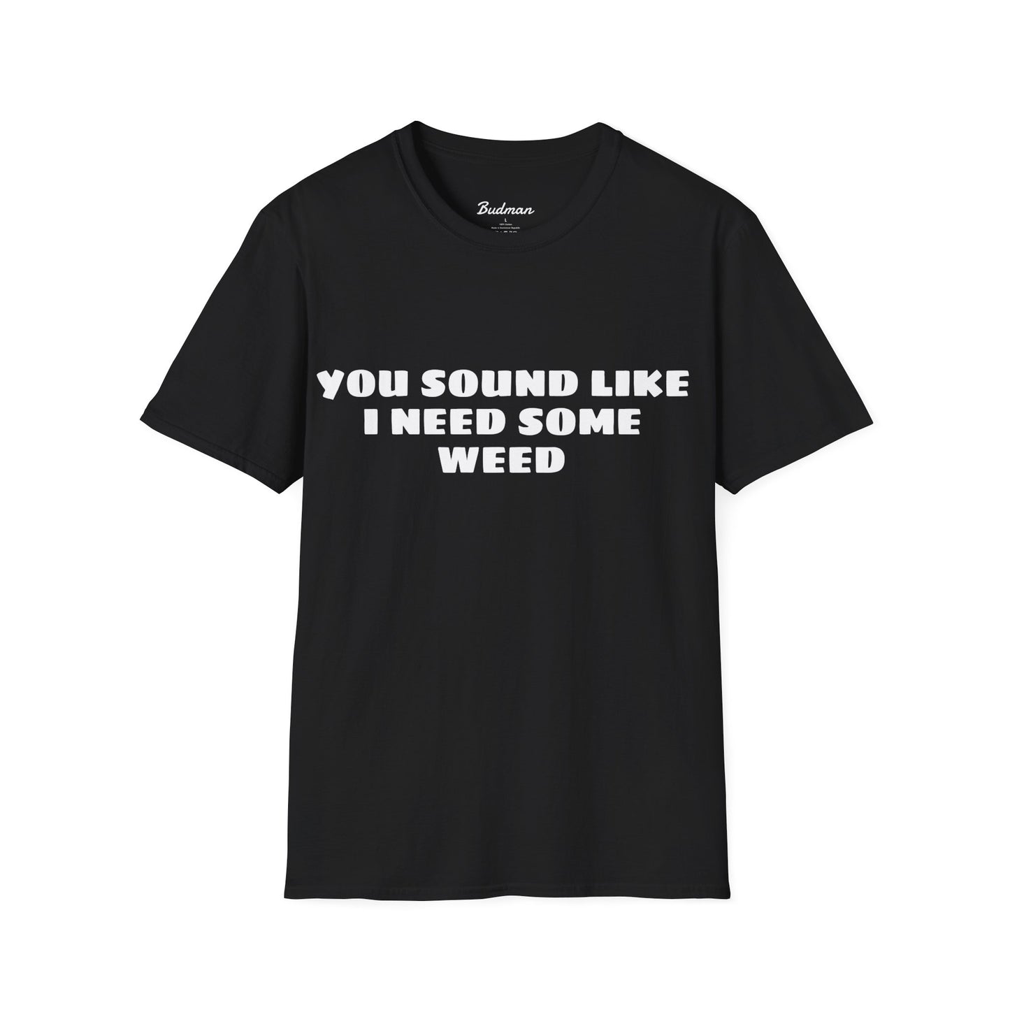 I Need Weed Budman Tee
