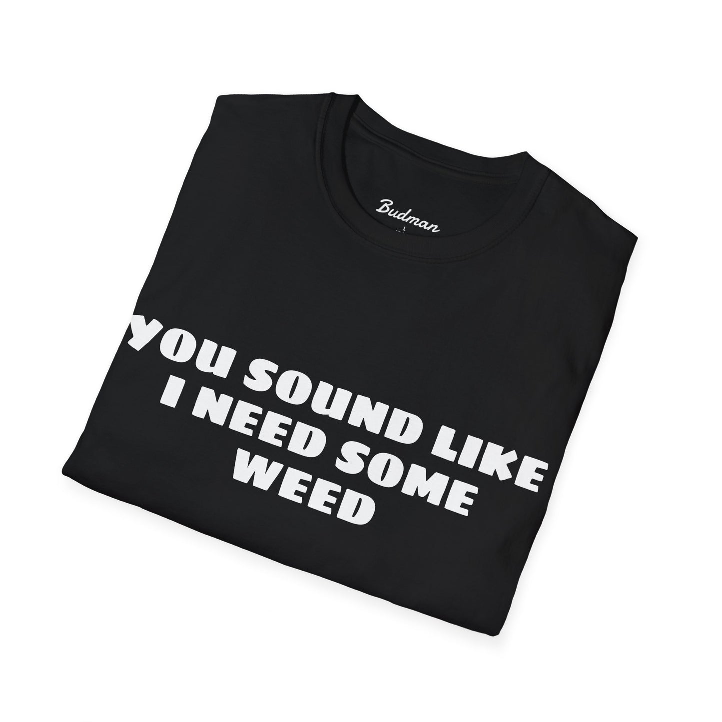 I Need Weed Budman Tee