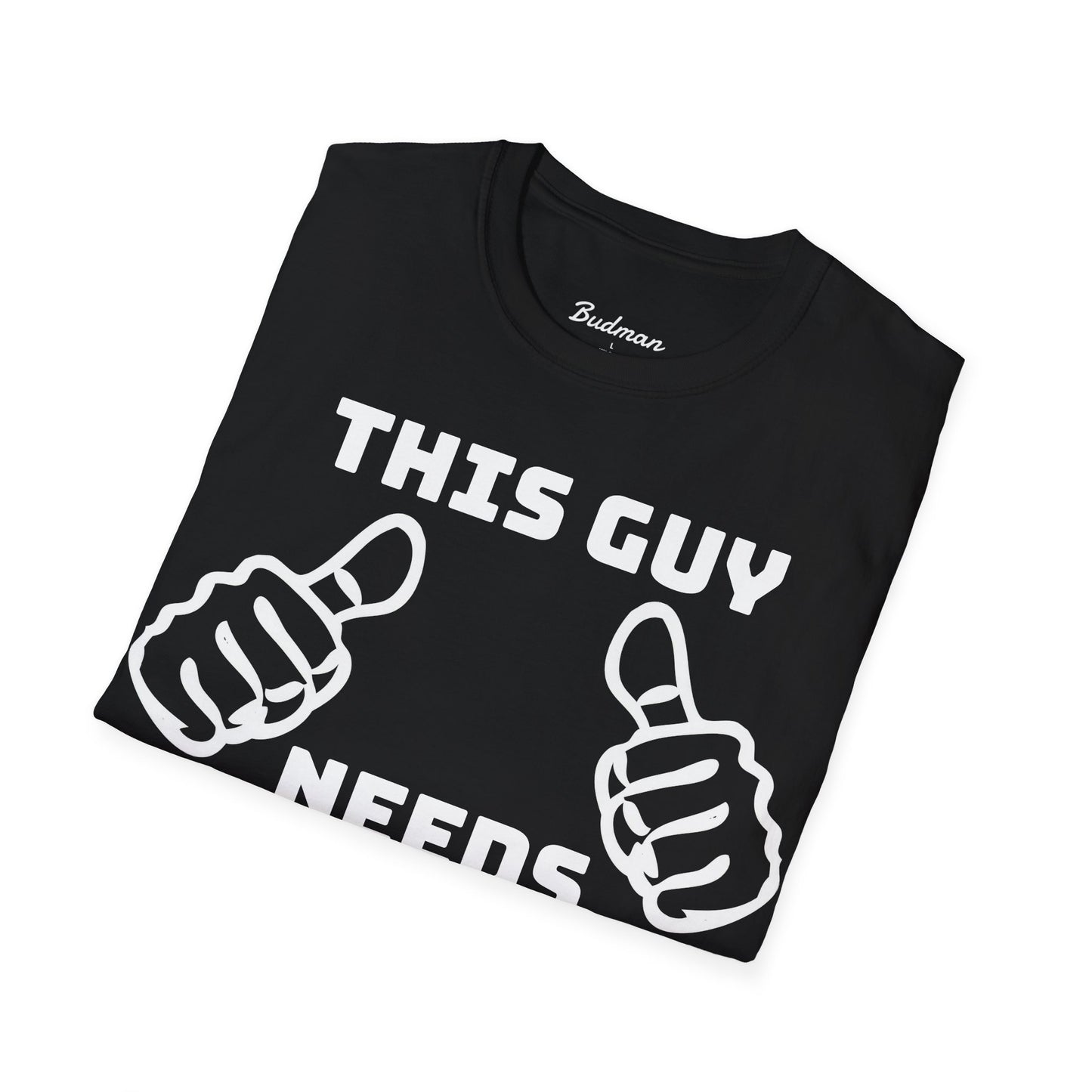 This guy needs bud Tee