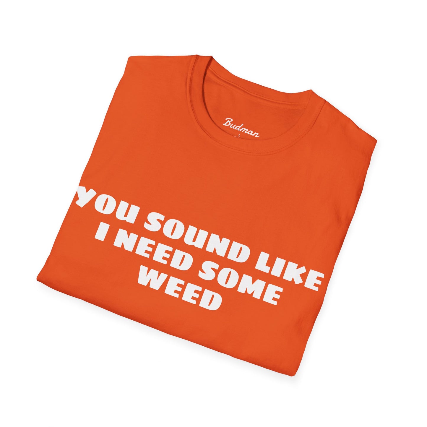 I Need Weed Budman Tee