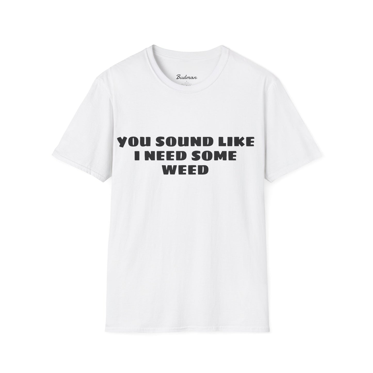 I Need Weed Budman Tee