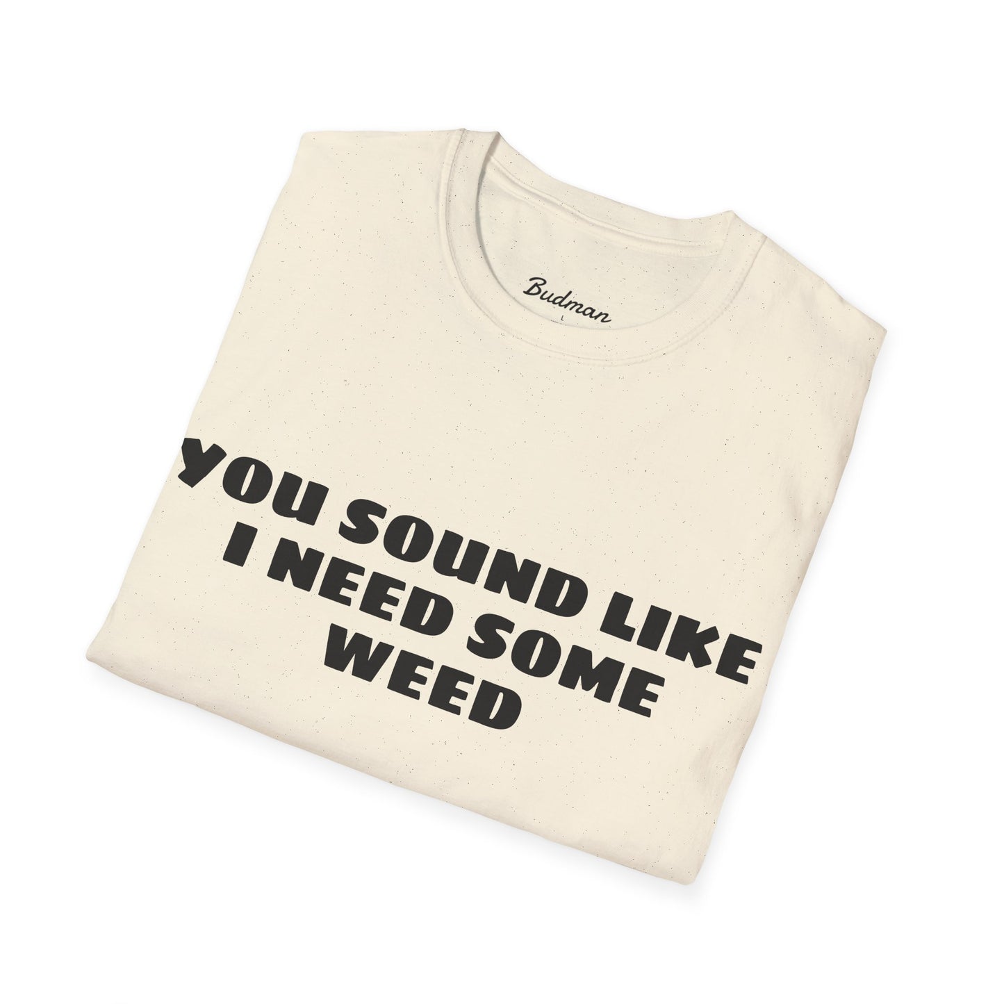 I Need Weed Budman Tee