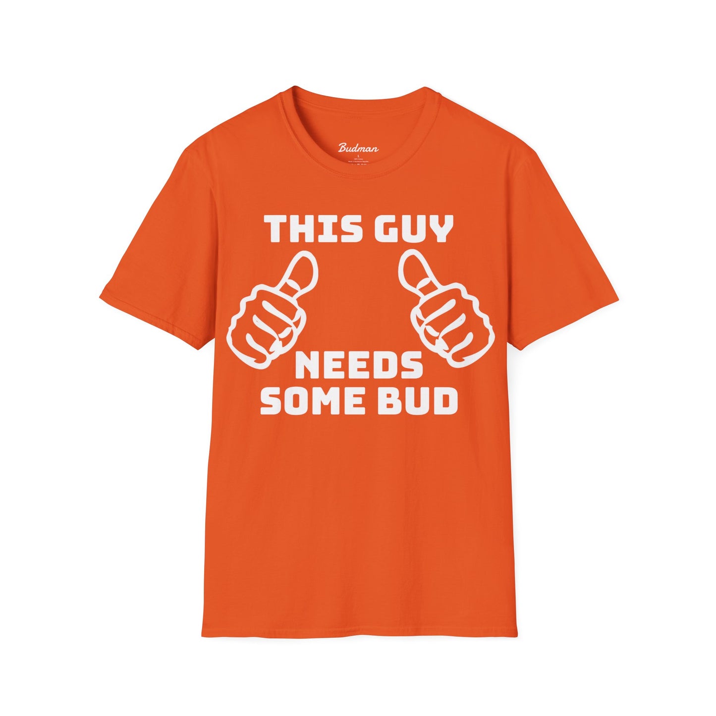 This guy needs bud Tee