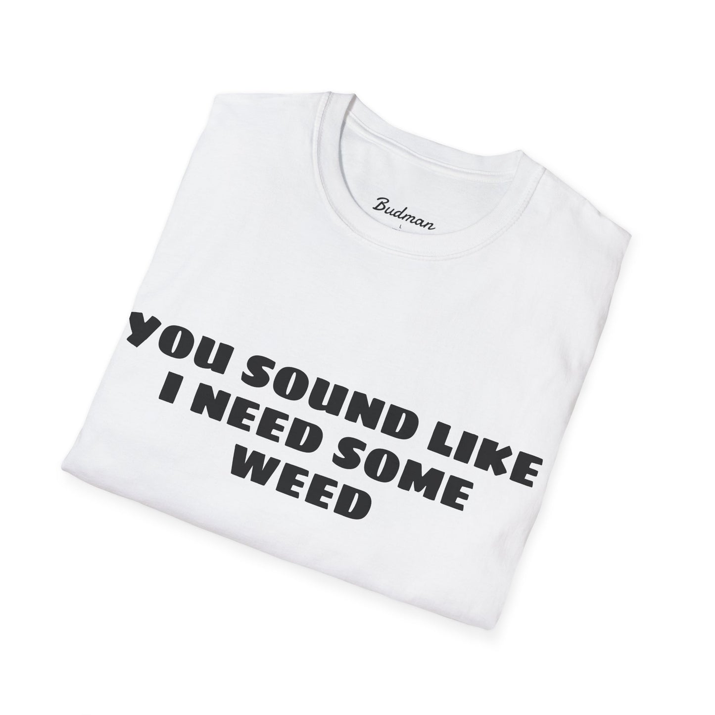 I Need Weed Budman Tee
