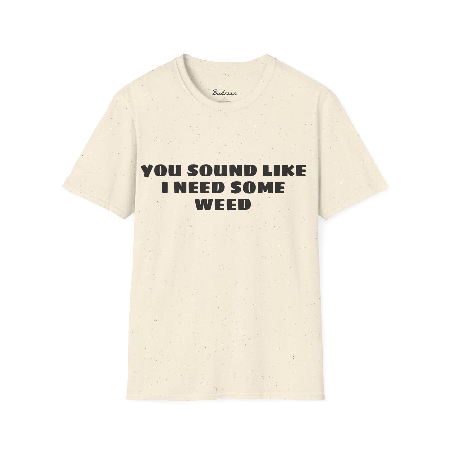 I Need Weed Budman Tee