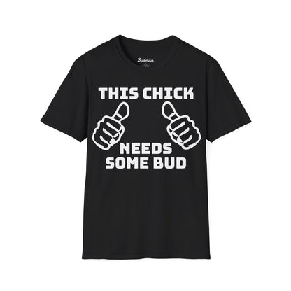 This Chick Needs Bud tee