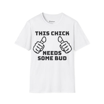 This Chick Needs Bud tee