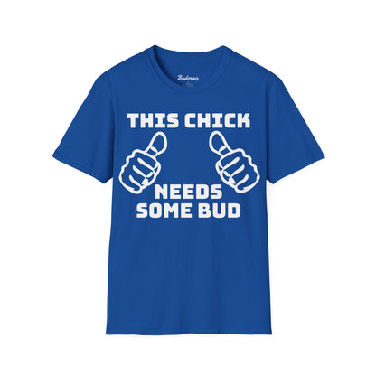 This Chick Needs Bud tee