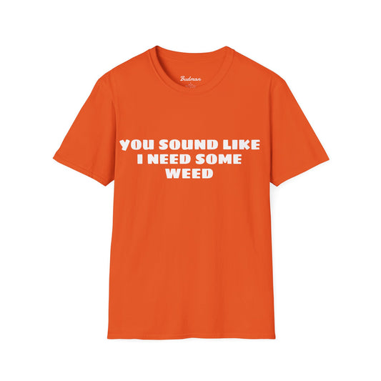 I Need Weed Budman Tee
