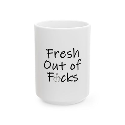 "Fresh Out of F*cks" Funny Coffee Mug – Bold Attitude for Caffeine Lovers