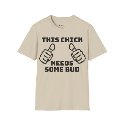 This Chick Needs Bud tee