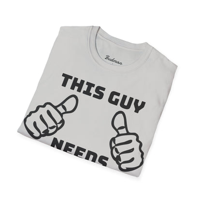 This guy needs bud Tee