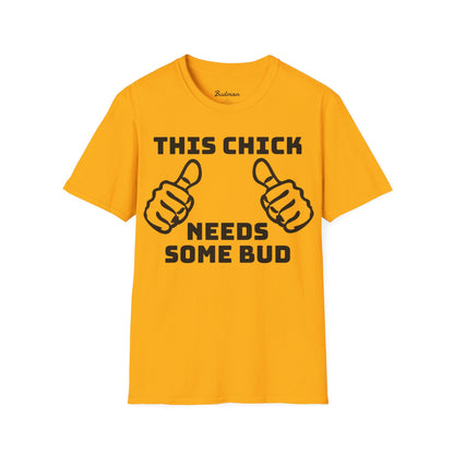 This Chick Needs Bud tee