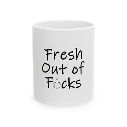 "Fresh Out of F*cks" Funny Coffee Mug – Bold Attitude for Caffeine Lovers