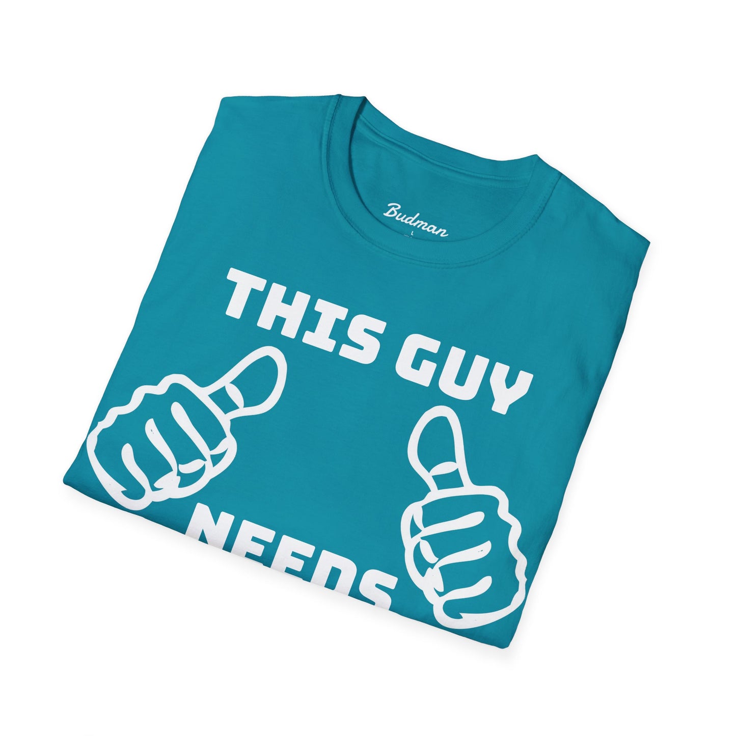 This guy needs bud Tee